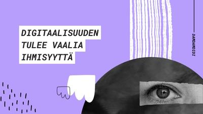 Digitaalisuuden tulee vaalia ihmisyyttä