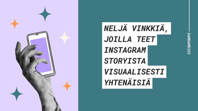 Neljä vinkkiä, joilla teet Instagram Storyista visuaalisesti yhtenäisiä